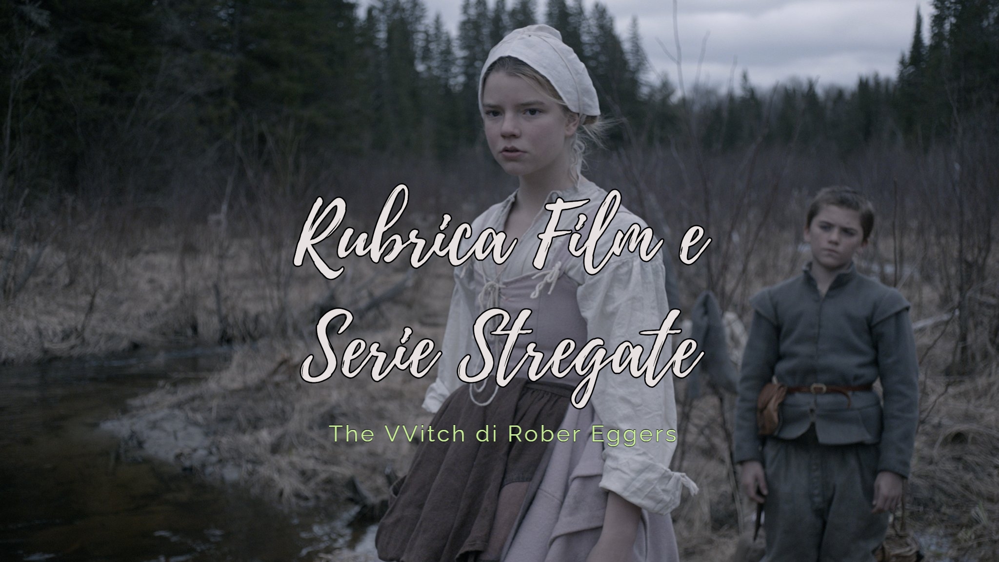 Rubrica Film e Serie Stregate: “The Witch” di Robert Eggers